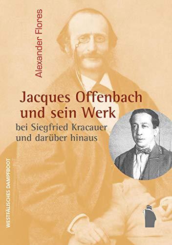 Jacques Offenbach und sein Werk: bei Siegfried Kracauer und darüber hinaus