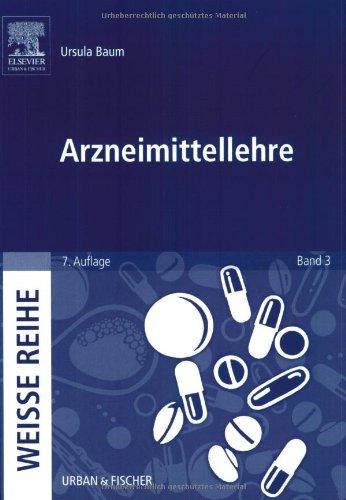 Arzneimittellehre: WEISSE REIHE Band 3