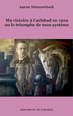 Ma victoire à Carlsbad en 1929 ou le triomphe de mon système