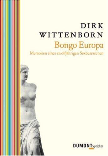 Bongo Europa. Memorien eines zwölfjährigen Sexbesessenen