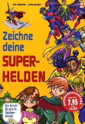 Zeichne deine Superhelden. Die Schritt-für-Schritt Zeichenschule