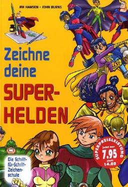 Zeichne deine Superhelden. Die Schritt-für-Schritt Zeichenschule