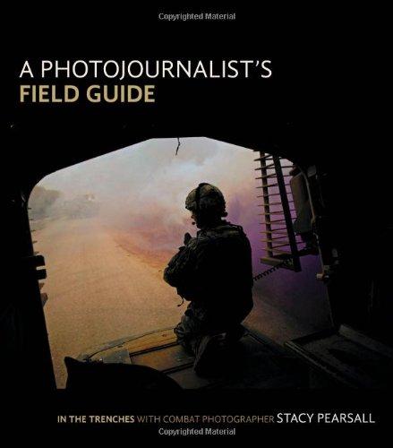 A Photojournalist's Field Guide: In the Trenches with Combat Photographer Stacy Pearsall