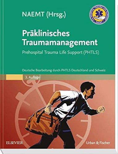 Präklinisches Traumamanagement: Prehospital Trauma Life Support (PHTLS), Deutsche Bearbeitung durch PHTLS Deutschland und Schweiz