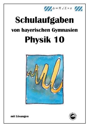 Physik 10, Schulaufgaben von bayerischen Gymnasien mit Lösungen, Klasse 10