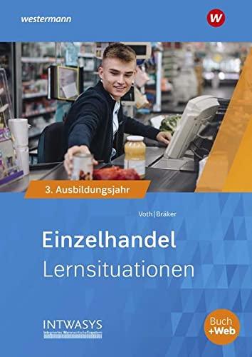 Informationshandbuch und Lernsituationen Einzelhandel / Einzelhandel nach Ausbildungsjahren: nach Ausbildungsjahren / 3. Ausbildungsjahr: ... Einzelhandel: nach Ausbildungsjahren)