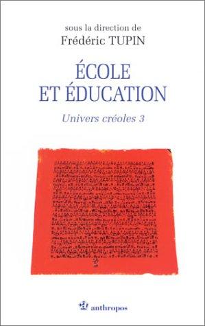 Univers créoles. Vol. 3. Ecole et éducation