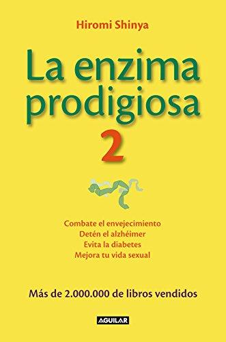 La enzima prodigiosa 2 : combate el envejecimiento, detén el alzhéimer, evita la diabetes y mejora tu vida sexual (Cuerpo y mente, Band 718003)