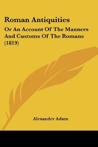 Roman Antiquities: Or An Account Of The Manners And Customs Of The Romans (1819)