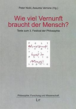 Wie viel Vernunft braucht der Mensch?: Texte zum 3. Festival der Philosophie Hannover 2012