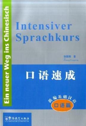 Ein neuer Weg ins Chinesisch. Lehrbuch: Intensiver Sprachkurs