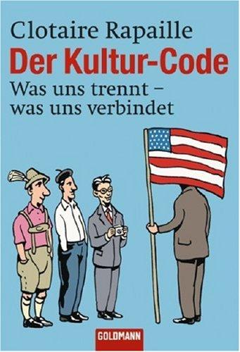 Der Kultur-Code: Was uns trennt, was uns verbindet