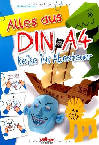 Alles aus DIN A4 - Reise ins Abenteuer