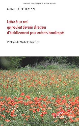 Lettre à un ami qui voulait devenir directeur d'établissement pour enfants handicapés