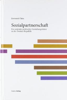 Sozialpartnerschaft. Ein zentraler politischer Gestaltungsfaktor in der Zweiten Republik