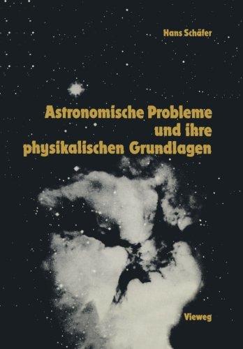 Astronomische Probleme und ihre physikalischen Grundlagen: Eine Auswahl für Unterricht und Selbststudium