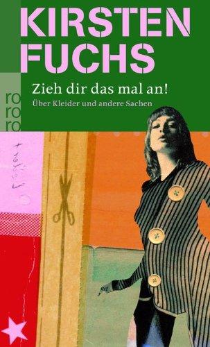 Zieh dir das mal an!: Über Kleider und andere Sachen