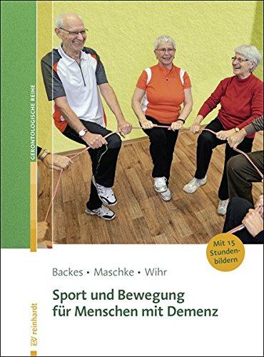 Sport und Bewegung für Menschen mit Demenz (Reinhardts Gerontologische Reihe)