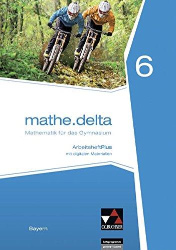 mathe.delta – Bayern / mathe.delta Bayern AHPlus 6: Mathematik für das Gymnasium / mit Lernsoftware (mathe.delta – Bayern: Mathematik für das Gymnasium)