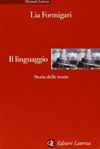 Il linguaggio. Storia delle teorie (Manuali Laterza)