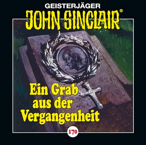 John Sinclair - Folge 170: Ein Grab aus der Vergangenheit. Hörspiel. (Geisterjäger John Sinclair, Band 170)