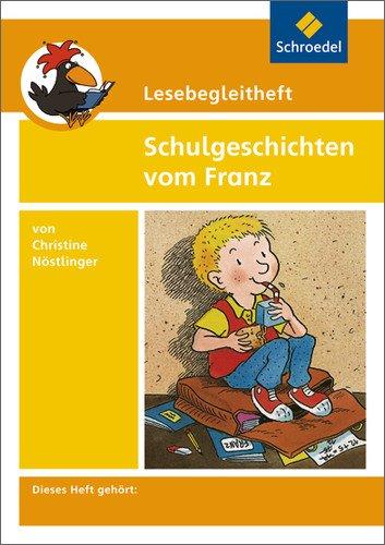 Lesebegleitheft zum Titel Schulgeschichten vom Franz von Christine Nöstlinger: Einzelheft (Lesebegleithefte, Band 11)