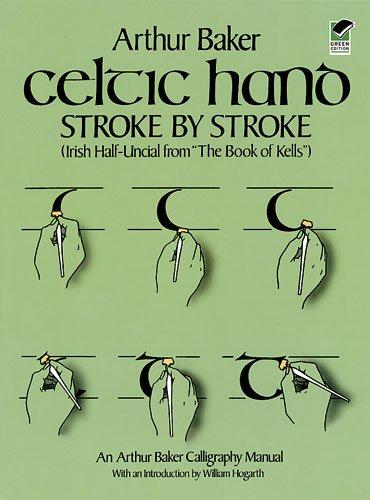 Celtic Hand Stroke by Stroke (Irish Half-Uncial from &#34;The Book of Kells&#34;): An Arthur Baker Calligraphy Manual (Dover Pictorial Archives)