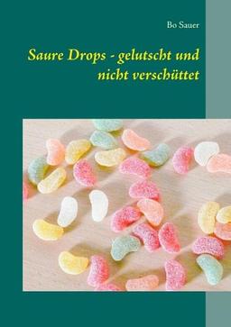 Saure Drops - gelutscht und nicht verschüttet