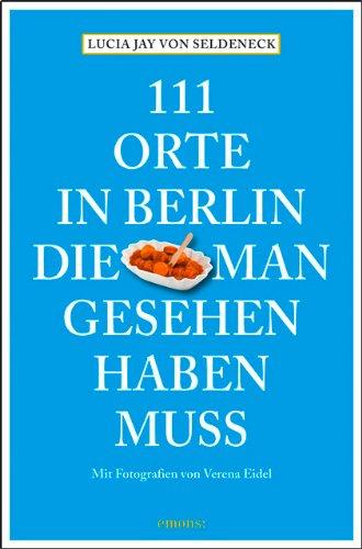 111 Orte in Berlin, die man gesehen haben muss