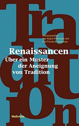 Renaissancen: Über ein Muster der Aneignung von Tradition