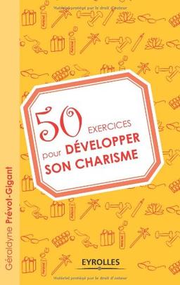 50 exercices pour développer son charisme