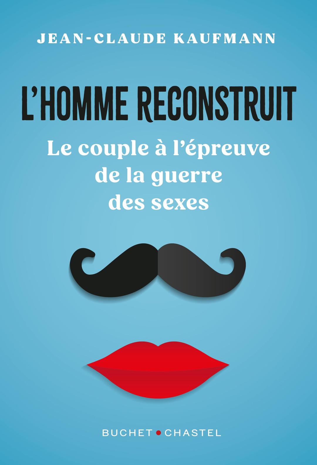 L'homme reconstruit : le couple à l'épreuve de la guerre des sexes