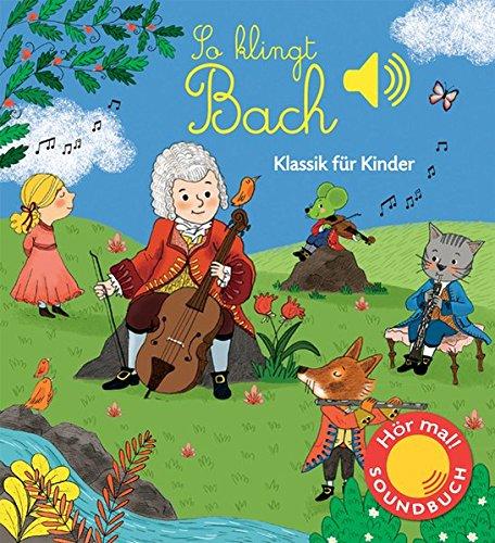 So klingt Bach: Klassik für Kinder (Soundbuch)