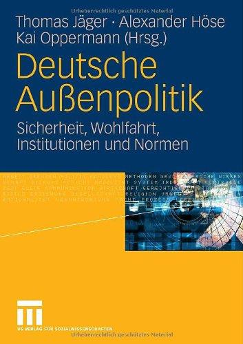 Deutsche Außenpolitik. Sicherheit, Wohlfahrt, Institutionen und Normen