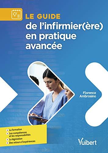 Le guide de l'infirmier(ère) en pratique avancée