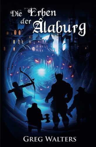 Die Erben der Alaburg (Alaburg 7/7) (Die Farbseher Saga, Band 7)