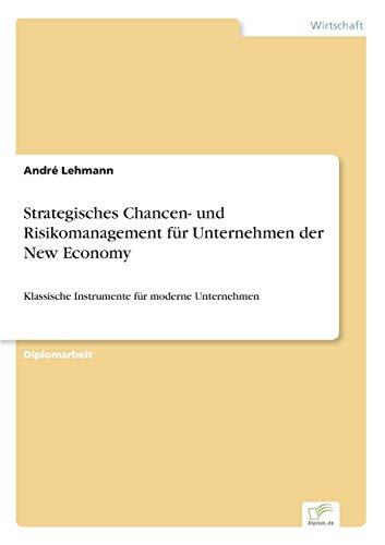 Strategisches Chancen- und Risikomanagement für Unternehmen der New Economy: Klassische Instrumente für moderne Unternehmen