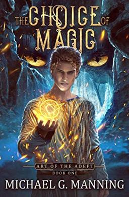 The Choice of Magic (Art of the Adept, Band 1)