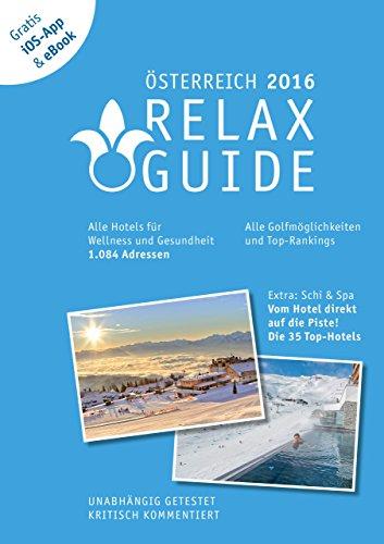 RELAX Guide 2016 Österreich, kritisch getestet: alle Wellness- und Gesundheitshotels. PLUS: Ski & Spa: die 35 Top-Hotels, GRATIS: Foto iOS-App & ... und die neuesten Angebote sehen.