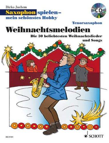 Weihnachtsmelodien: die 30 beliebtesten Weihnachtslieder und Songs (inkl. 1 CD) (Saxophon spielen - mein schönstes Hobby)