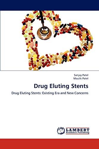 Drug Eluting Stents: Drug Eluting Stents: Existing Era and New Concerns