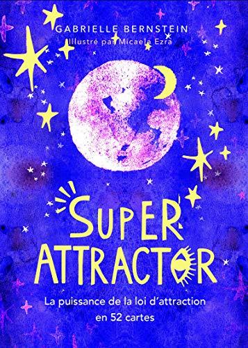 Super attractor : la puissance de la loi d'attraction en 52 cartes