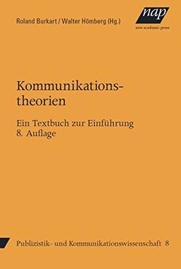 Kommunikationstheorien: Ein Textbuch zur Einführung. 8. Auflage, 2015 (Studienbücher zur Publizistik und Kommunikationswissenschaft)