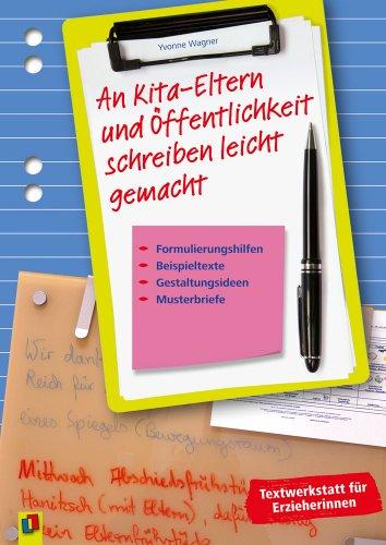 Schreiben leicht gemacht: Kita-Eltern und Öffentlichkeit: Formulierungshilfen, Beispieltexte, Gestaltungsideen und Musterbriefe