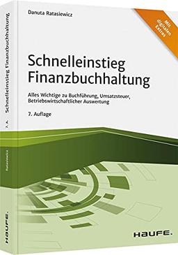 Schnelleinstieg Finanzbuchhaltung: Alles Wichtige zu Buchführung, Umsatzsteuer, Betriebswirtschaftlicher Auswertung (Haufe Fachbuch)