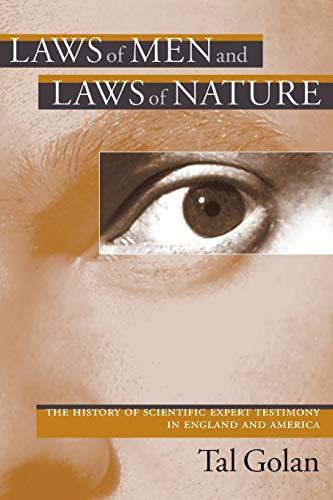 Laws of Men and Laws of Nature: The History of Scientific Expert Testimony in England and America