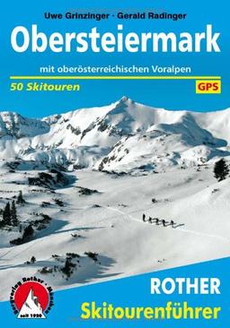 Obersteiermark: Mit oberösterreichischen Voralpen. 50 Skitouren zwischen Hochschwab und Salzkammergut. Mit GPS-Daten.