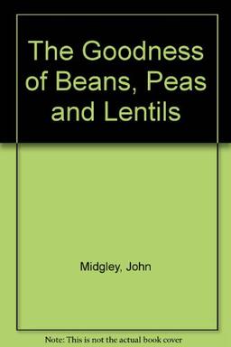 GOODNESS OF BEANS PEAS & LENT (The goodness of...)