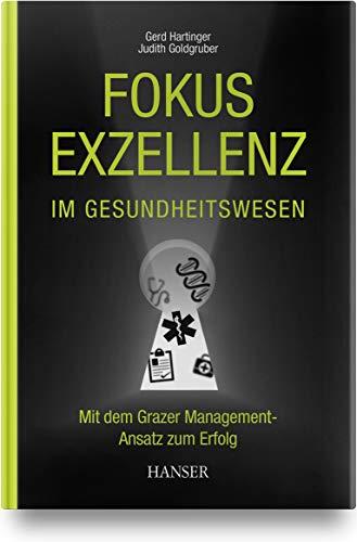 Fokus Exzellenz im Gesundheitswesen: Mit dem Grazer Management-Ansatz zum Erfolg