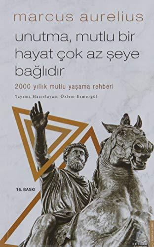 Unutma Mutlu Bir Hayat Cok Az Seye Baglidir: 2000 yillik mutlu yasama rehberi: 2000 Yıllık Mutlu Yaşama Rehberi